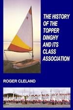 THE HISTORY OF THE TOPPER DINGHY AND ITS CLASS ASSOCIATION