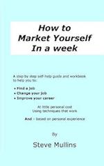 How to Market Yourself in a Week