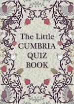 The Little Cumbria Quiz Book: VOLUME 1 