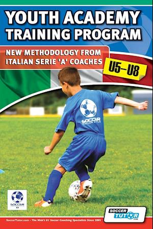 Youth Academy Training Program U5-U8 - New Methodology from Italian Serie 'A' Coaches'