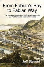 From Fabian's Bay to Fabian Way: The Development of Kilvey, St. Thomas, Danygraig, and Port Tennant in Victorian Swansea 