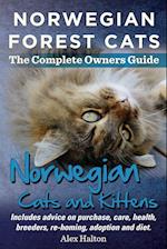 Norwegian Forest Cats and Kittens. Complete Owners Guide. Includes advice on purchase, care, health, breeders, re-homing, adoption and diet.