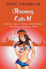 Rooney Eats It! A Brit's Take on Pimps, Child Deaths and Other Fun Movie Stuff 