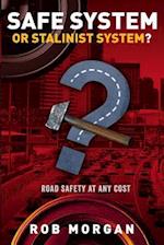 Safe System or Stalinist System?: Road Safety at Any Cost 