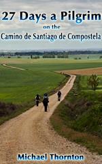 27 Days a Pilgrim on the Camino de Santiago de Compostela