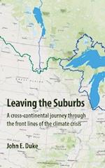 Leaving the Suburbs: A cross-continental journey through the front lines of the climate crisis 