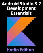 Android Studio 3.2 Development Essentials - Kotlin Edition