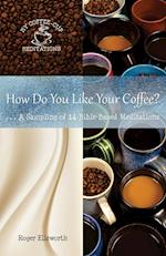 How Do You Like Your Coffee?