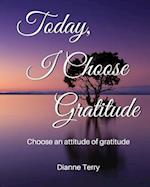 Today, I Choose Gratitude