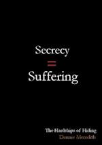 SECRECY = SUFFERING