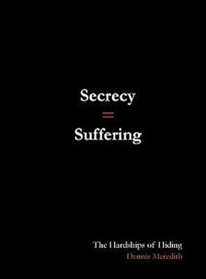 SECRECY = SUFFERING