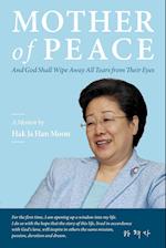 Mother of Peace: A Memoir by Hak Ja Han Moon 