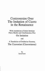 Controversies Over the Imitation of Cicero in the Renaissance