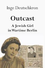 Outcast: A Jewish Girl in Wartime Berlin 