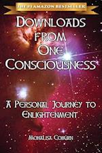 Downloads from One Consciousness: A Personal Journey to Enlightenment 