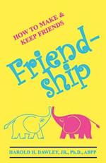 Friendship: How to Make & Keep Friends 