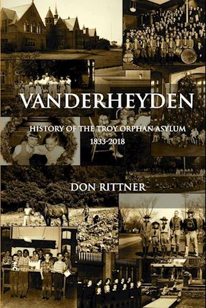 Vanderheyden  History of the Troy Orphan Asylum 1833-2018