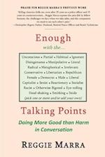 Enough with the...Talking Points: Doing More Good than Harm in Conversation 