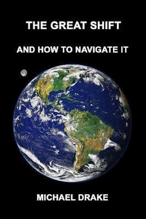 The Great Shift: And How To Navigate It