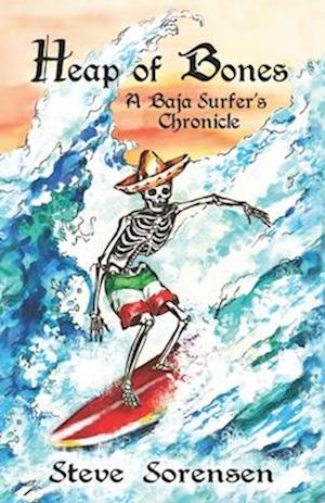 Heap of Bones: A Baja Surfer's Chronicle