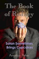 The Book of Rodney: Satan Sometimes Brings Cupcakes 