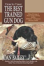 How to Have The Best Trained Gun Dog