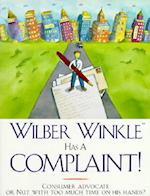 Wilber Winkle Has a Complaint!