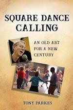 Square Dance Calling: An Old Art for a New Century 