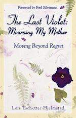 The Last Violet: Mourning My Mother 