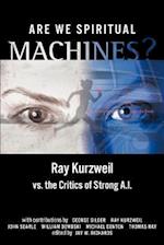 Are We Spiritual Machines?: Ray Kurzweil vs. the Critics of Strong AI 