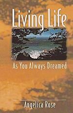 Living Life as You Always Dreamed