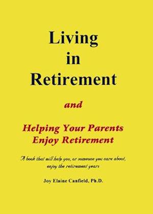 Living in Retirement and Helping Your Parents Enjoy Retirement