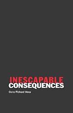 Inescapable Consequences