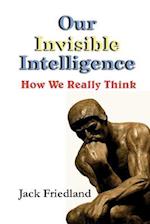 Our Invisible Intelligence