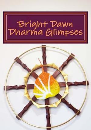 Bright Dawn Dharma Glimpses