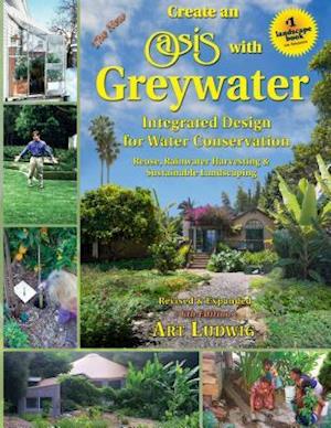 The New Create an Oasis with Greywater, 6th Ed.