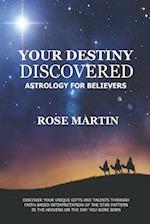 Your Destiny Discovered: Astrology for Believers 