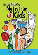 How to Teach Nutrition to Kids, 4th Edition