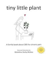 tiny little plant: A family book about CBD for chronic pain 