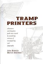 Tramp Printers: Adventures and forgotten paths once traced by wandering artisans of newspapering and typography 