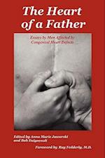 The Heart of a Father: Essays by Men Affected by Congenital Heart Defects 