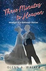 Three Minutes to Heaven: Musings of a Ballroom Dancer 