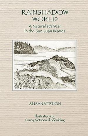 Rainshadow World: A Naturalist's Year in the San Juan Islands