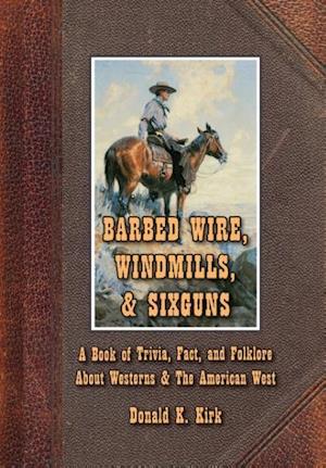 Barbed Wire, Windmills, & Sixguns