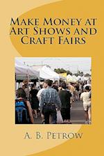 Make Money at Art Shows and Craft Fairs