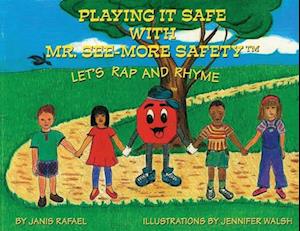 Playing It Safe With Mr. See-More Safety --- Let's Rap and Rhyme