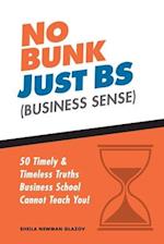 No Bunk, Just Bs (Business Sense)