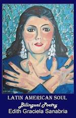 Latin American Soul: Bilingual Poetry English-Spanish 