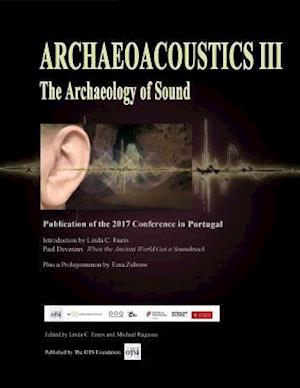 Archaeoacoustics III - More on the Archaeology of Sound