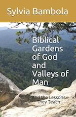 Biblical Gardens of God and Valleys of Man: And the Lessons They Teach 